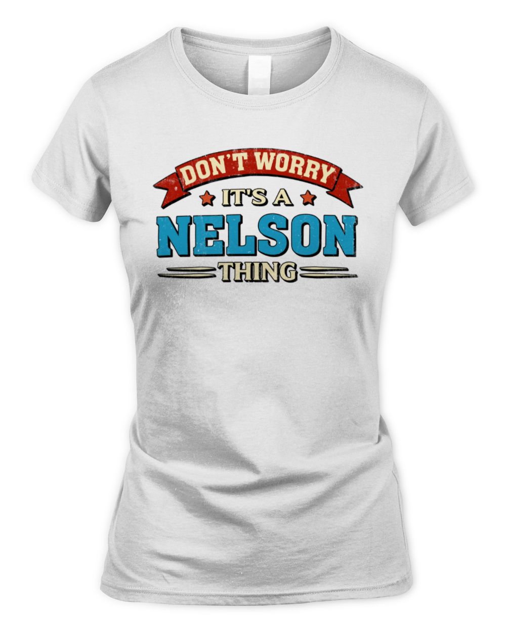 Don't Worry It's a Your Name Thing Funny Retro T-Shirt NELSON M1-57 / Women's Standard T-Shirt / white