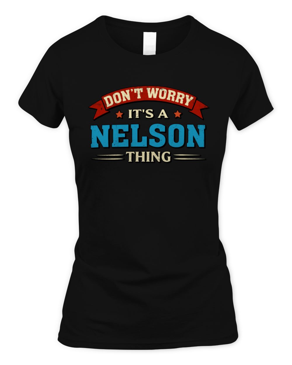 Don't Worry It's a Your Name Thing Funny Retro T-Shirt NELSON M1-57 / Women's Standard T-Shirt / black