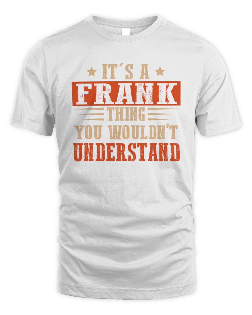 It's a Name Thing Personalized Funny Shirt FRANK M1-51 / Unisex Standard T-Shirt / white
