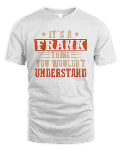 It's a Name Thing Personalized Funny Shirt FRANK M1-51 / Unisex Standard T-Shirt / white