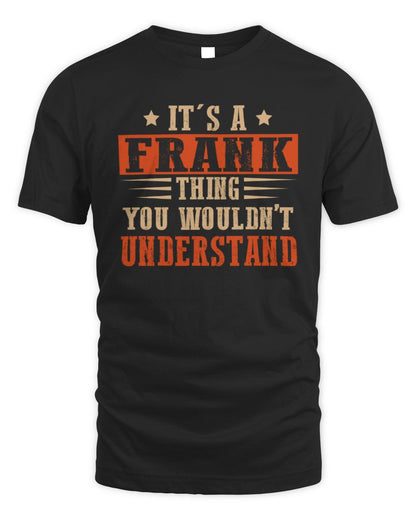 It's a Name Thing Personalized Funny Shirt FRANK M1-51 / Unisex Standard T-Shirt / black