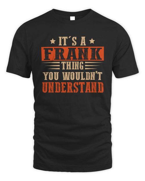 It's a Name Thing Personalized Funny Shirt FRANK M1-51 / Unisex Standard T-Shirt / black