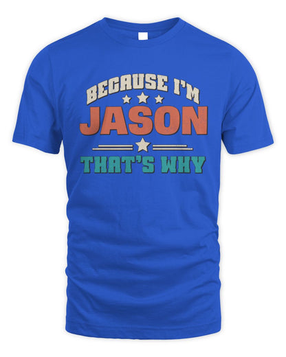 Because I'm Name That's Why Personalized Retro Shirt JASON-49 / Unisex Standard T-Shirt / royal