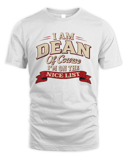I'm Name Of Course I'm On The Nice List Funny Christmas Shirt DEAN M1-68 / Unisex Standard T-Shirt / white