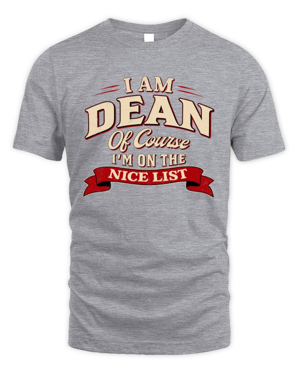 I'm Name Of Course I'm On The Nice List Funny Christmas Shirt DEAN M1-68 / Unisex Standard T-Shirt / sport grey