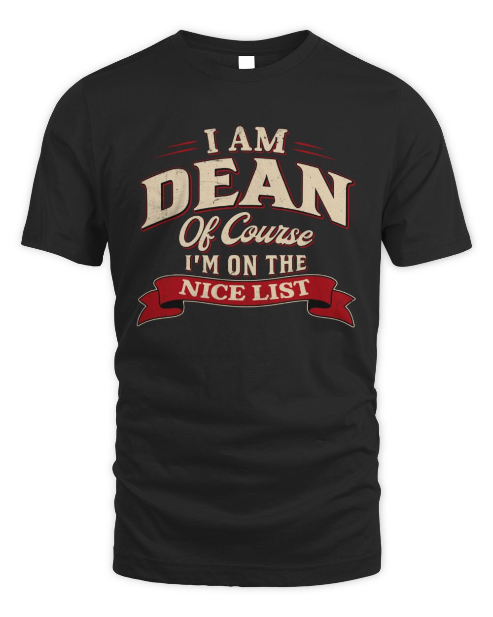 I'm Name Of Course I'm On The Nice List Funny Christmas Shirt DEAN M1-68 / Unisex Standard T-Shirt / black