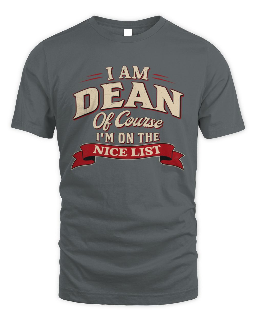 I'm Name Of Course I'm On The Nice List Funny Christmas Shirt DEAN M1-68 / Unisex Standard T-Shirt / charcoal