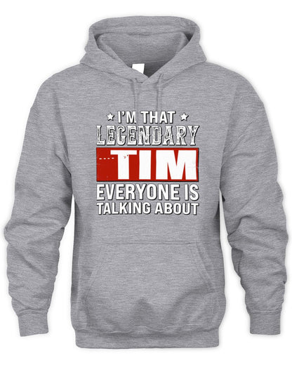 I'm That Legendary Name Everyone Is Talking About Funny Graphic T-Shirt TIM M1-73 / Unisex Hoodie / sport grey