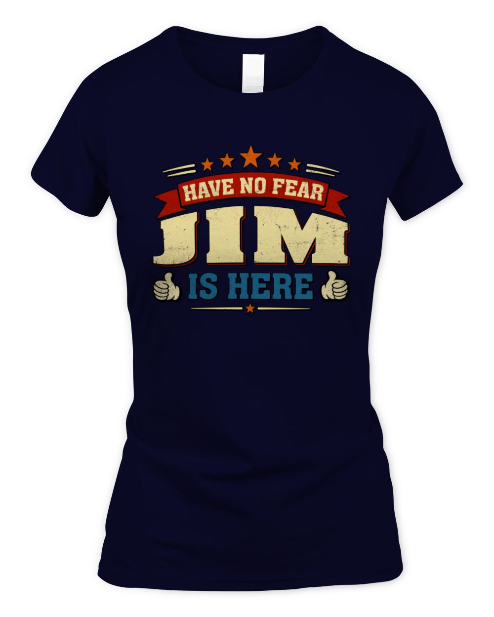 Have No Fear Your Name Is Here Cool Graphic T-Shirt JIM M1-71 / Women's Standard T-Shirt / navy