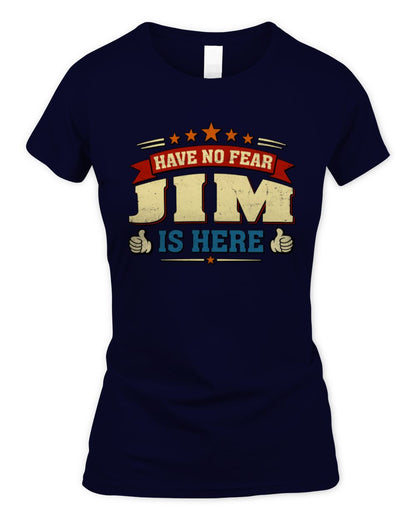 Have No Fear Your Name Is Here Cool Graphic T-Shirt JIM M1-71 / Women's Standard T-Shirt / navy