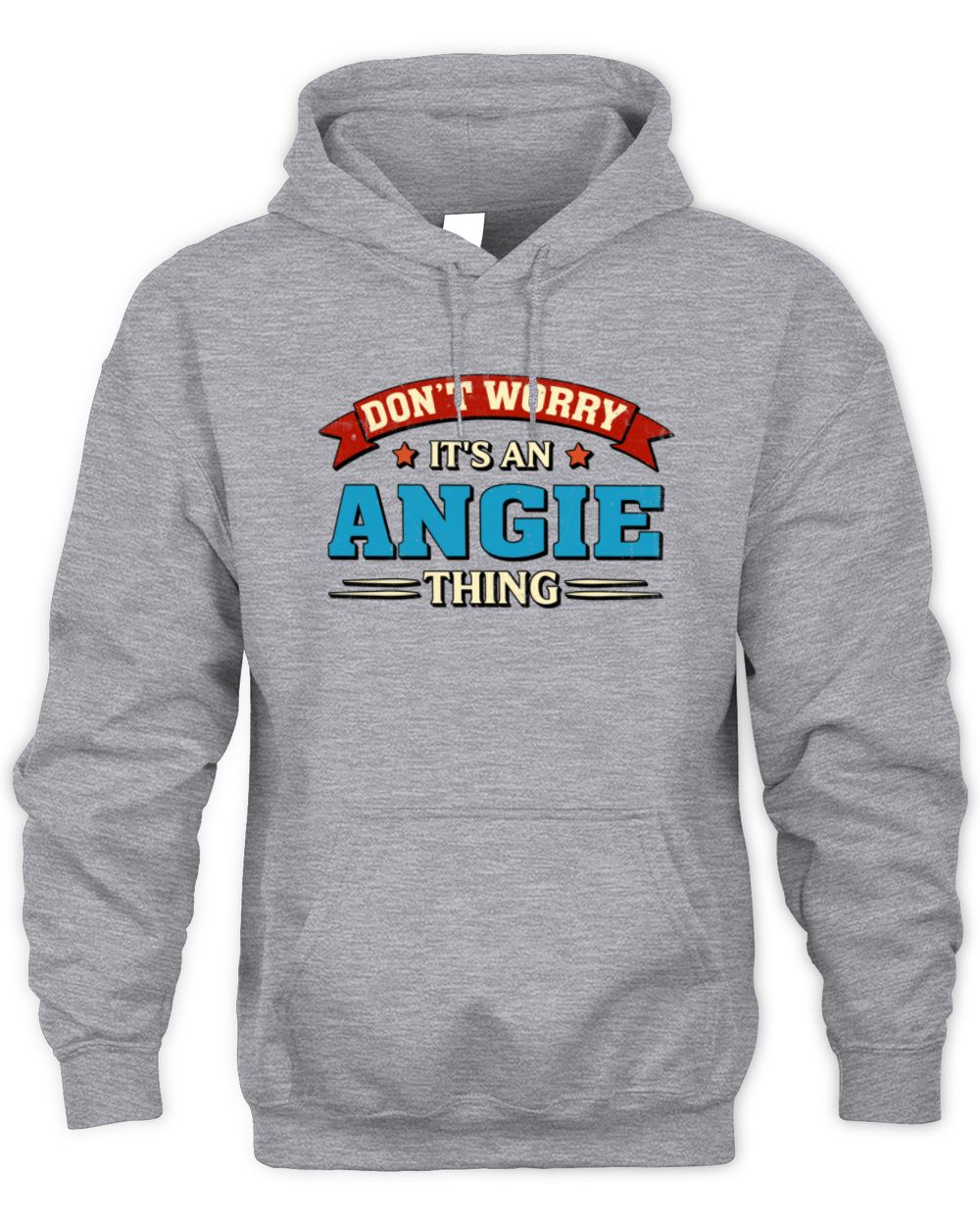 Don't Worry It's a Your Name Thing Funny Retro T-Shirt ANGIE M1-57 / Unisex Hoodie / sport grey
