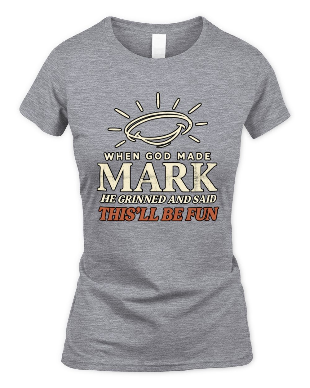 When God Made Your Name Funny Western T-Shirt T-Shirt MARK M1-S82 / Women's Standard T-Shirt / sport grey