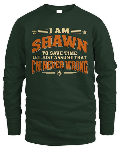 I'm Name Let's Just Assume I'm Never Wrong Retro Shirt SHAWN M1-64 / Men's Long Sleeved T-Shirt / forest green
