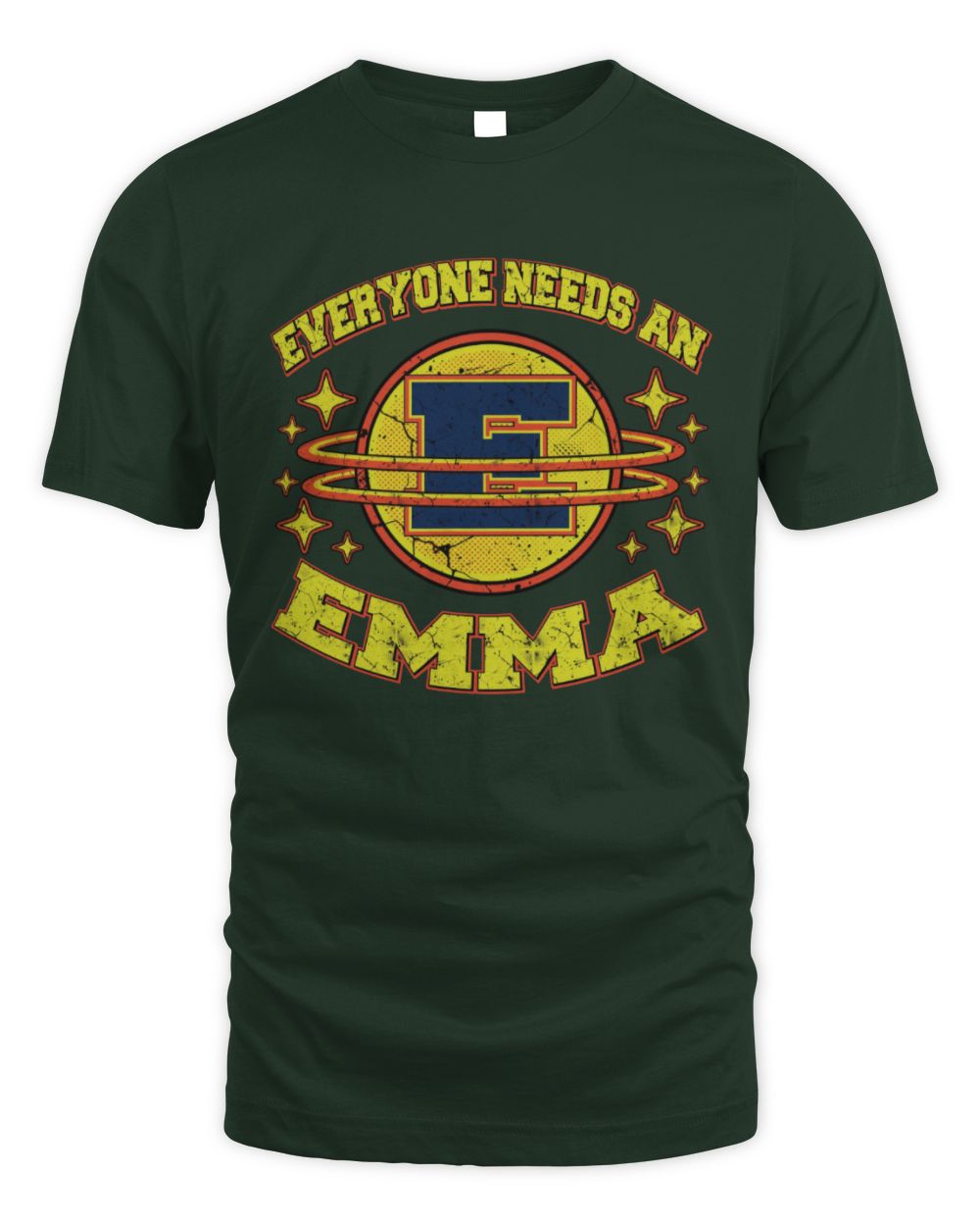 Everyone Needs a Your Name Shirt EMMA M1-76 / Unisex Standard T-Shirt / forest green