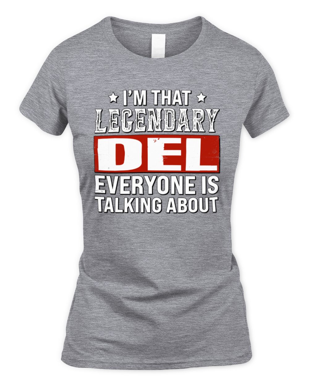 I'm That Legendary Name Everyone Is Talking About Funny Graphic T-Shirt DEL M1-73 / Women's Standard T-Shirt / sport grey