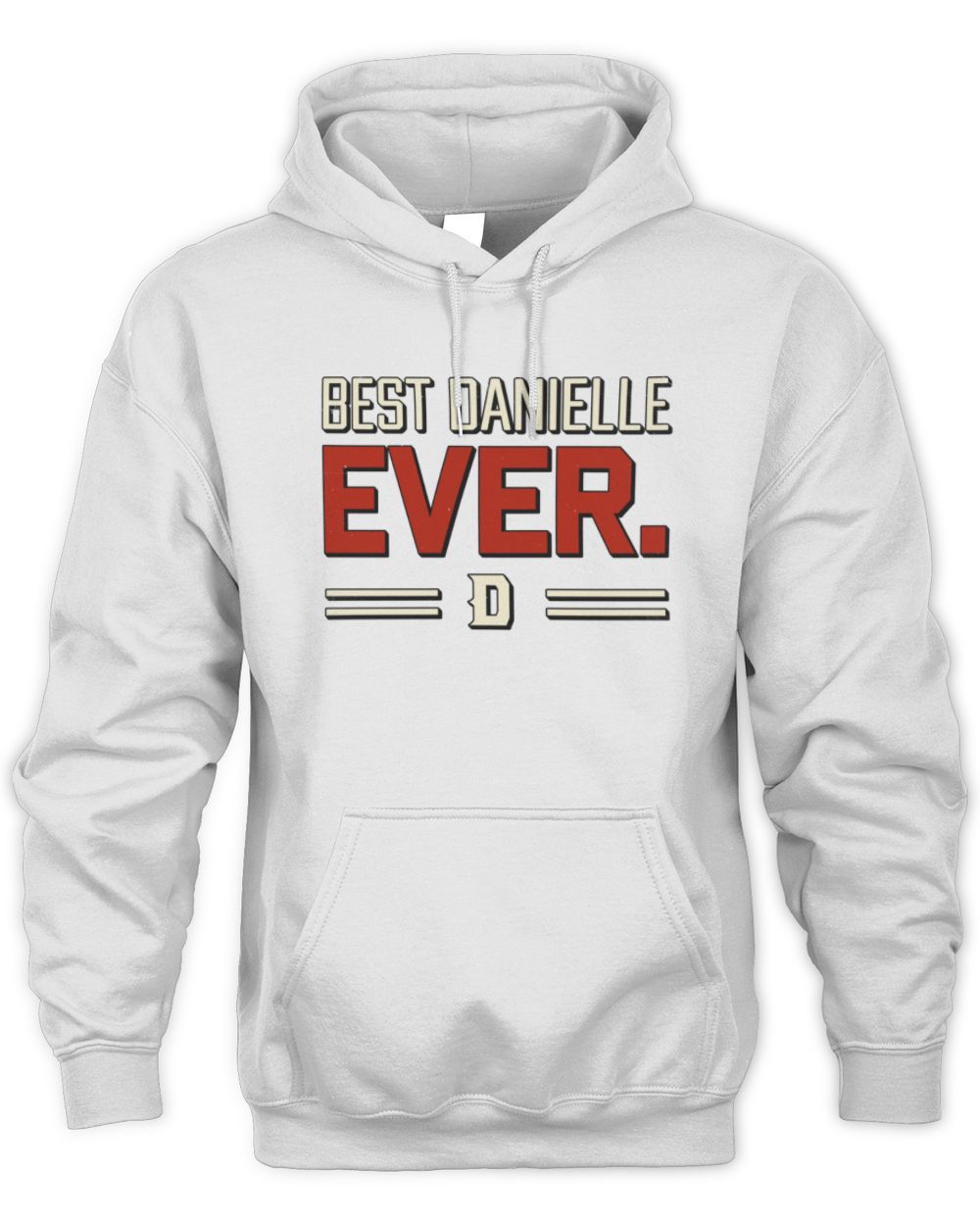 Best Your Name Ever Cool Shirt DANIELLE M1-58 / Unisex Hoodie / white