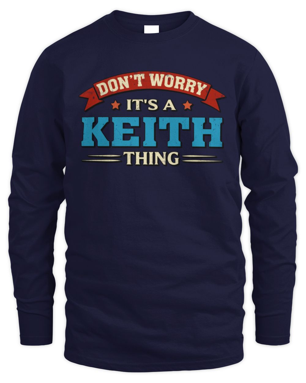 Don't Worry It's a Your Name Thing Funny Retro T-Shirt KEITH M1-57 / Men's Long Sleeved T-Shirt / navy