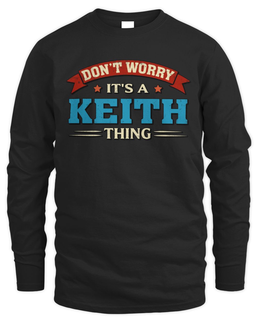 Don't Worry It's a Your Name Thing Funny Retro T-Shirt KEITH M1-57 / Men's Long Sleeved T-Shirt / black