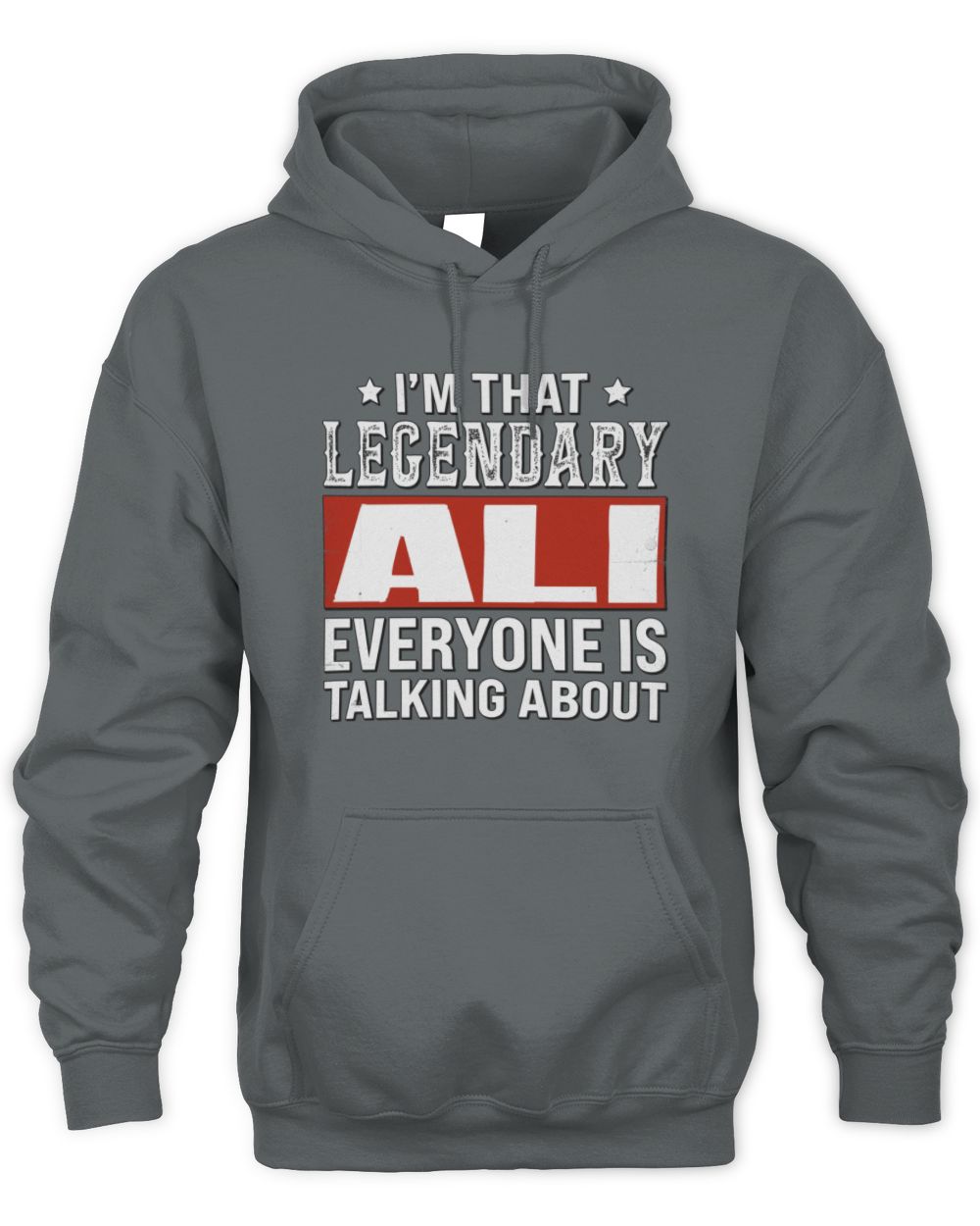 I'm That Legendary Name Everyone Is Talking About Funny Graphic T-Shirt ALI M1-73 / Unisex Hoodie / charcoal
