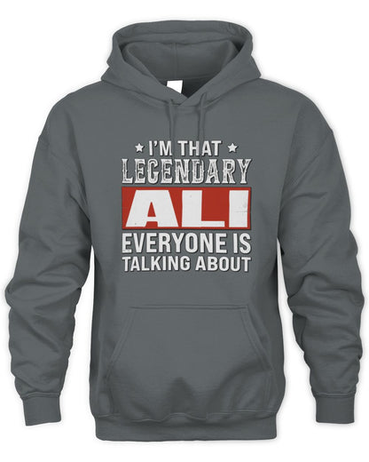I'm That Legendary Name Everyone Is Talking About Funny Graphic T-Shirt ALI M1-73 / Unisex Hoodie / charcoal