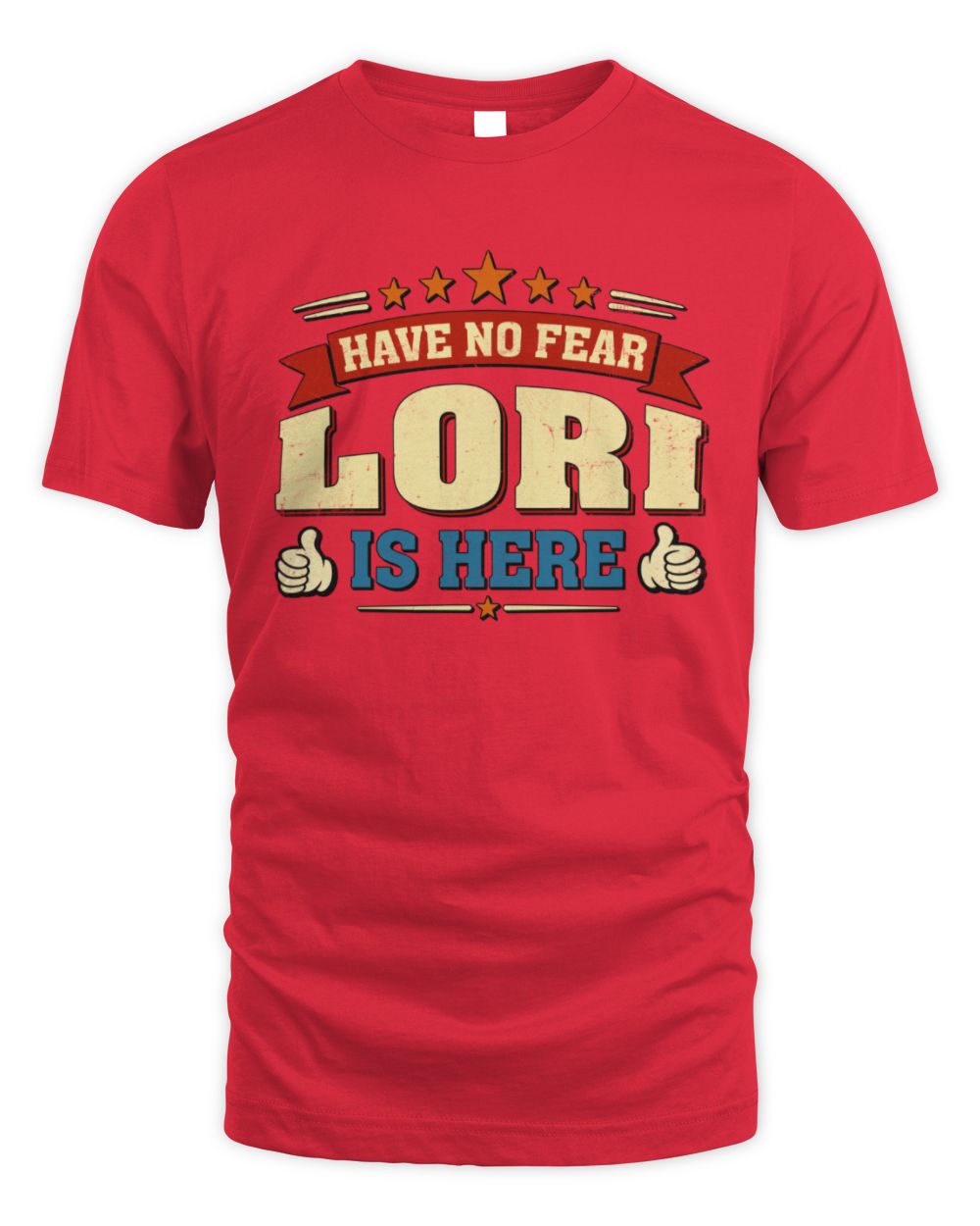 Have No Fear Your Name Is Here Cool Graphic T-Shirt LORI M1-71 / Unisex Standard T-Shirt / red