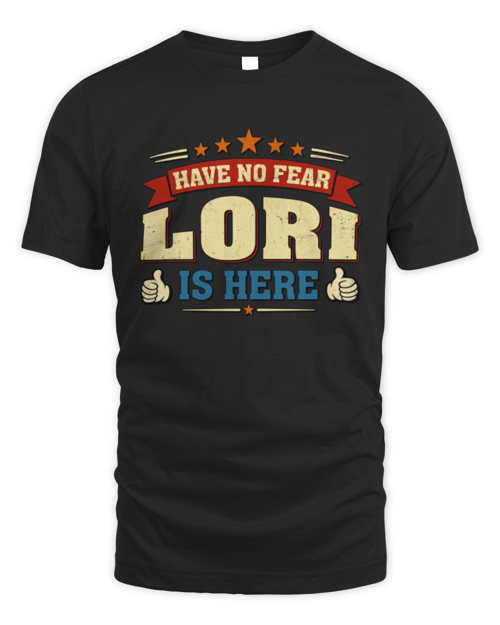 Have No Fear Your Name Is Here Cool Graphic T-Shirt LORI M1-71 / Unisex Standard T-Shirt / black