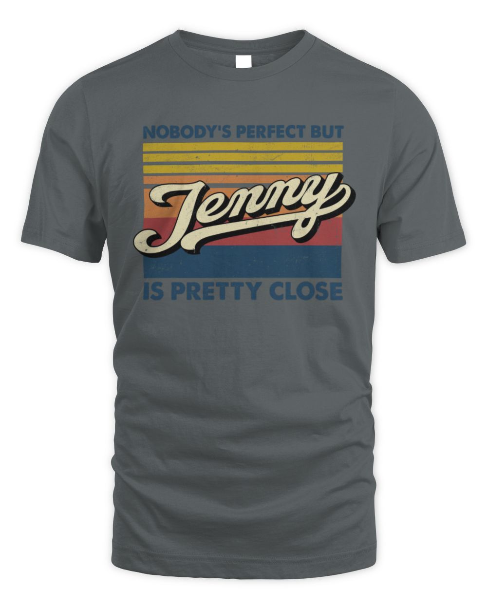 Nobody's Perfect But Your Name Is Pretty Close Retro Shirt JENNY M1-65 / Unisex Standard T-Shirt / charcoal
