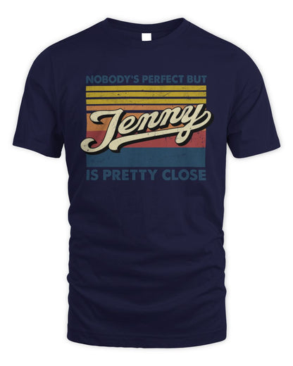 Nobody's Perfect But Your Name Is Pretty Close Retro Shirt JENNY M1-65 / Unisex Standard T-Shirt / navy