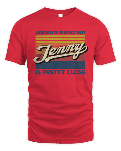Nobody's Perfect But Your Name Is Pretty Close Retro Shirt JENNY M1-65 / Unisex Standard T-Shirt / red