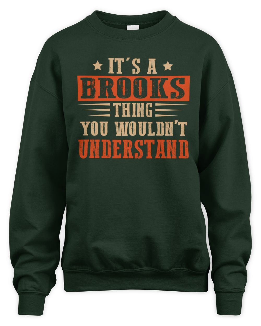 It's a Name Thing Personalized Funny Shirt BROOKS M1-51 / Unisex Sweatshirt / forest green