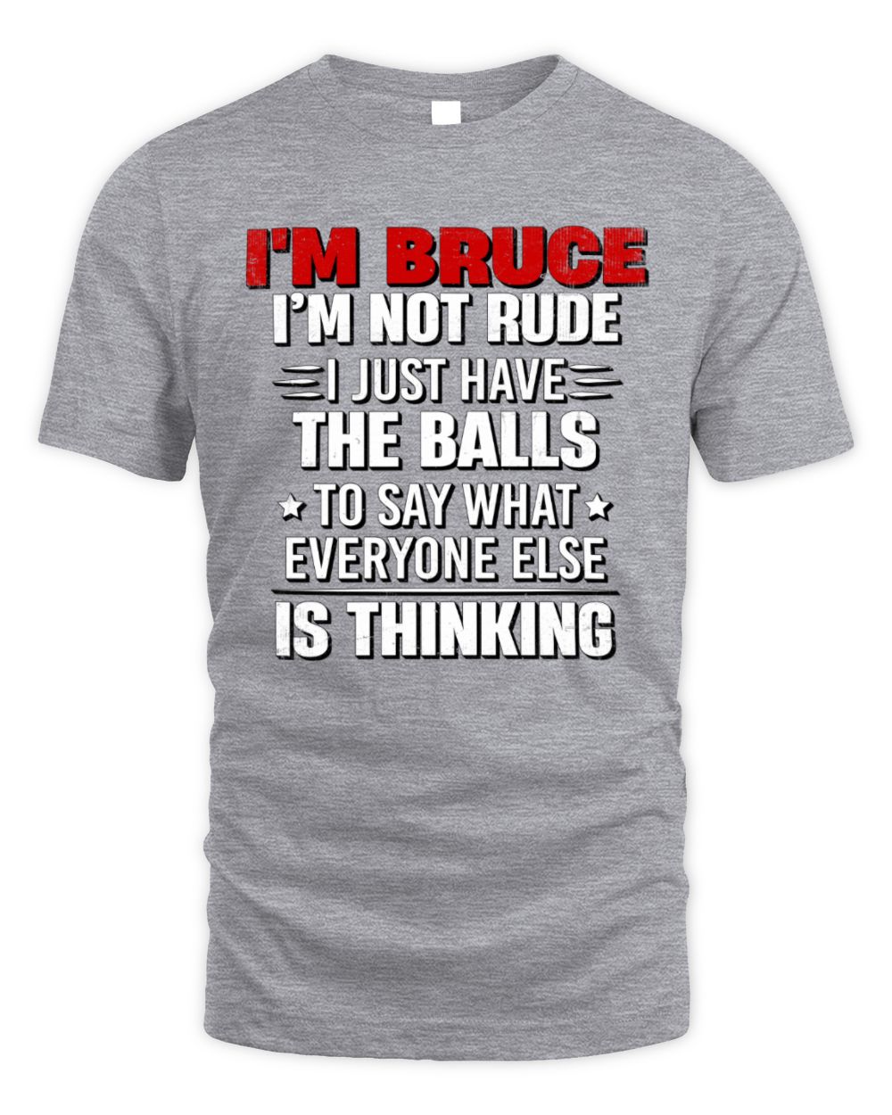 I'm Name I'm Not Rude I Just Have The Balls Funny T-Shirt BRUCE M1-46 / Unisex Standard T-Shirt / sport grey