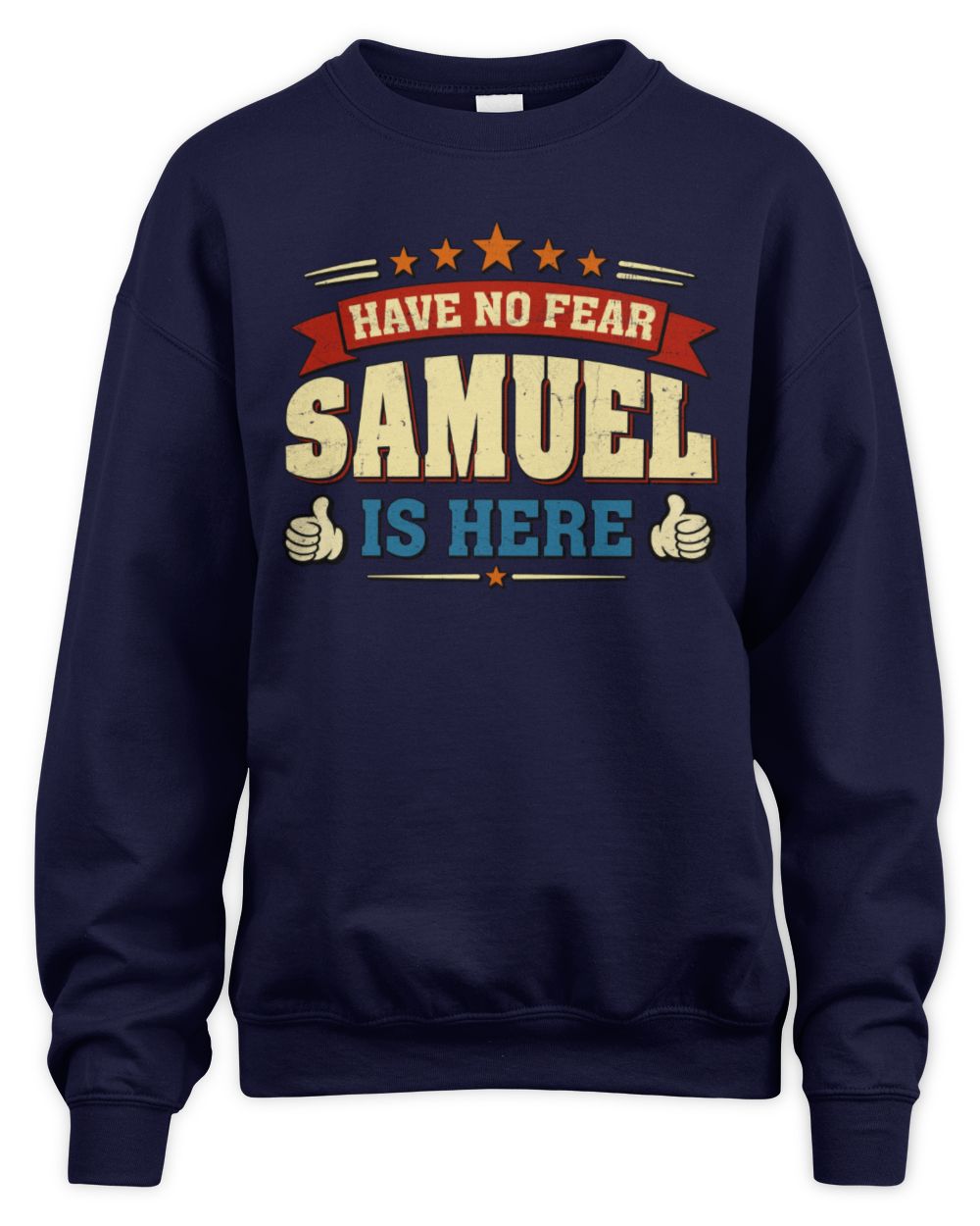 Have No Fear Your Name Is Here Cool Graphic T-Shirt SAMUEL M1-71 / Unisex Sweatshirt / navy