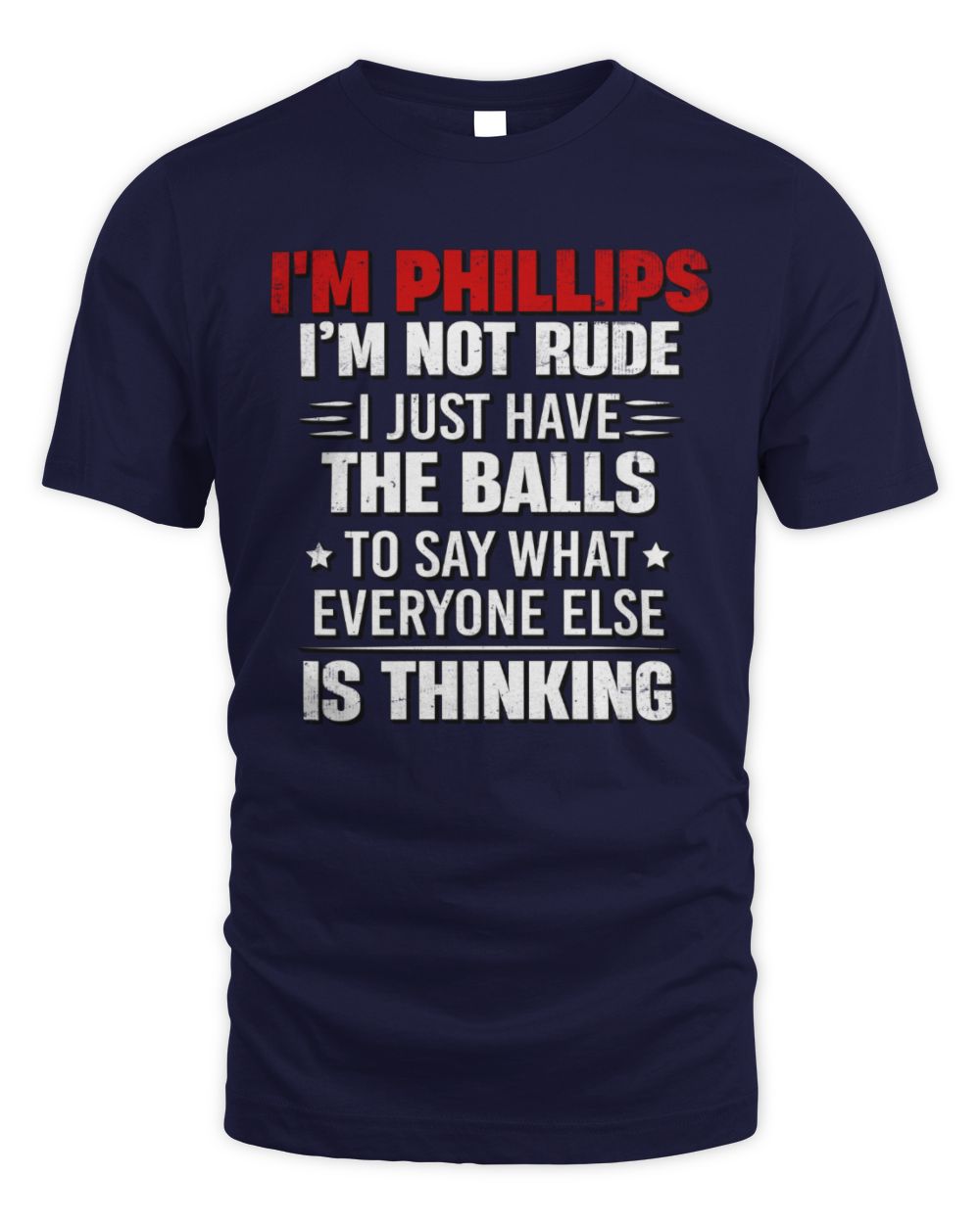 I'm Name I'm Not Rude I Just Have The Balls Funny T-Shirt PHILLIPS M1-46 / Unisex Standard T-Shirt / navy