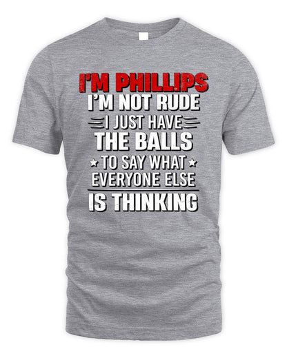 I'm Name I'm Not Rude I Just Have The Balls Funny T-Shirt PHILLIPS M1-46 / Unisex Standard T-Shirt / sport grey