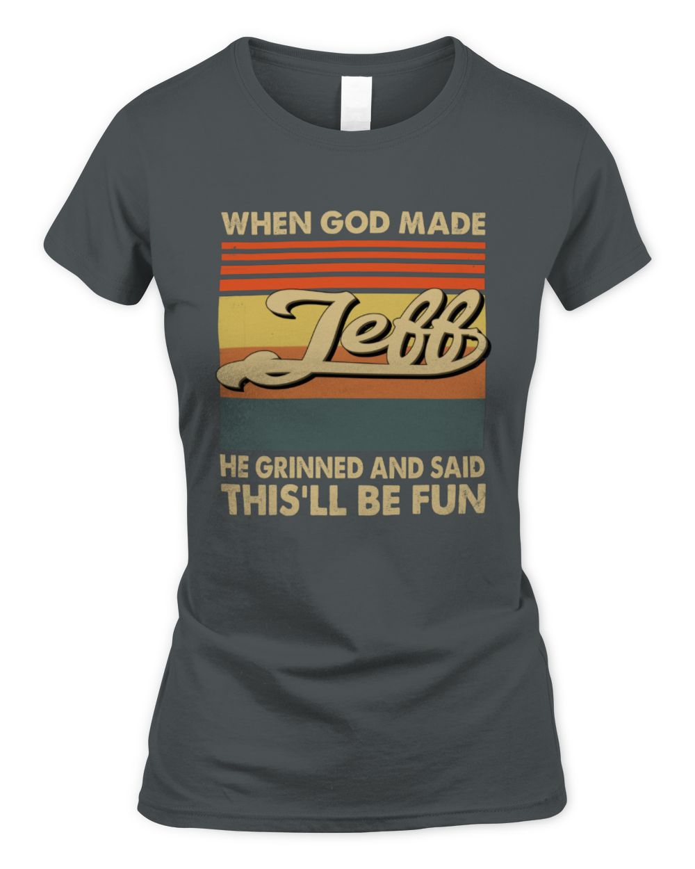 When God Made Your Name He Grinned Vintage T-Shirt JEFF M1-55 / Women's Standard T-Shirt / charcoal