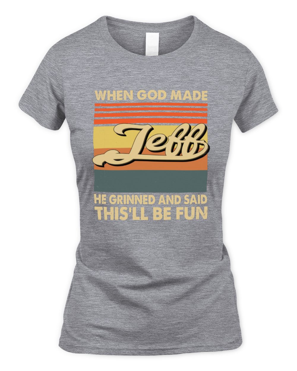 When God Made Your Name He Grinned Vintage T-Shirt JEFF M1-55 / Women's Standard T-Shirt / sport grey