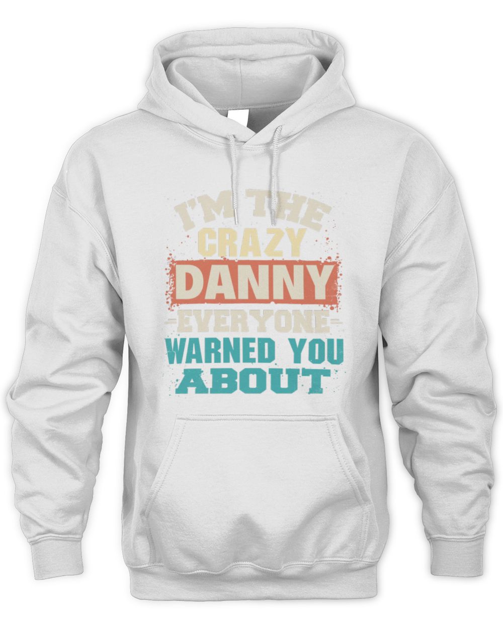 I'm the Crazy One Everyone Warned You About Retro Graphic T-Shirt DANNY M1-70 / Unisex Hoodie / white