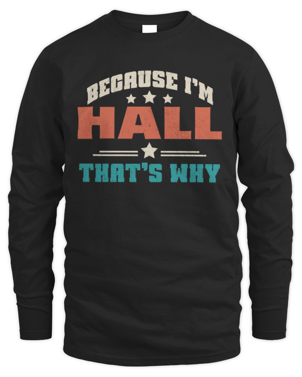 Because I'm Name That's Why Personalized Retro Shirt HALL-49 / Men's Long Sleeved T-Shirt / black