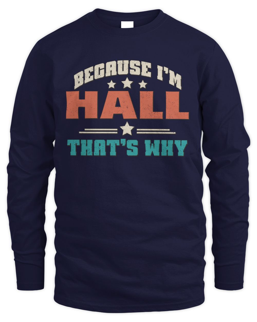 Because I'm Name That's Why Personalized Retro Shirt HALL-49 / Men's Long Sleeved T-Shirt / navy
