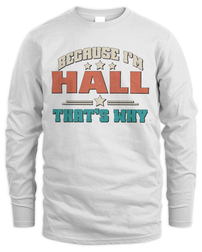 Because I'm Name That's Why Personalized Retro Shirt HALL-49 / Men's Long Sleeved T-Shirt / white