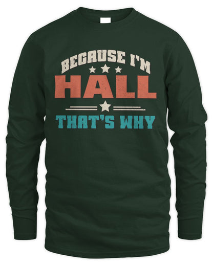 Because I'm Name That's Why Personalized Retro Shirt HALL-49 / Men's Long Sleeved T-Shirt / forest green