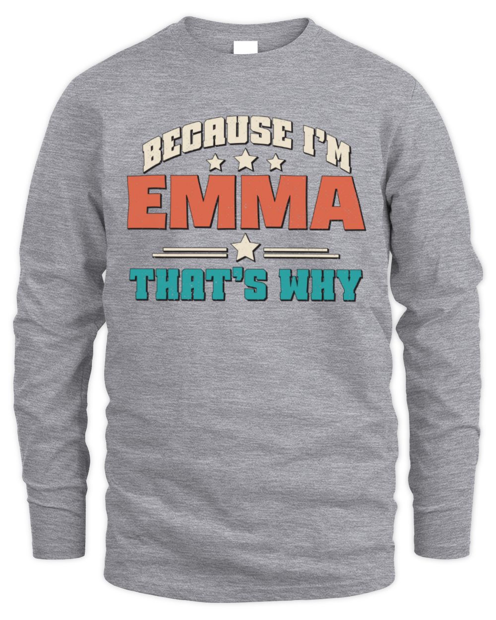 Because I'm Name That's Why Personalized Retro Shirt EMMA-49 / Men's Long Sleeved T-Shirt / sport grey