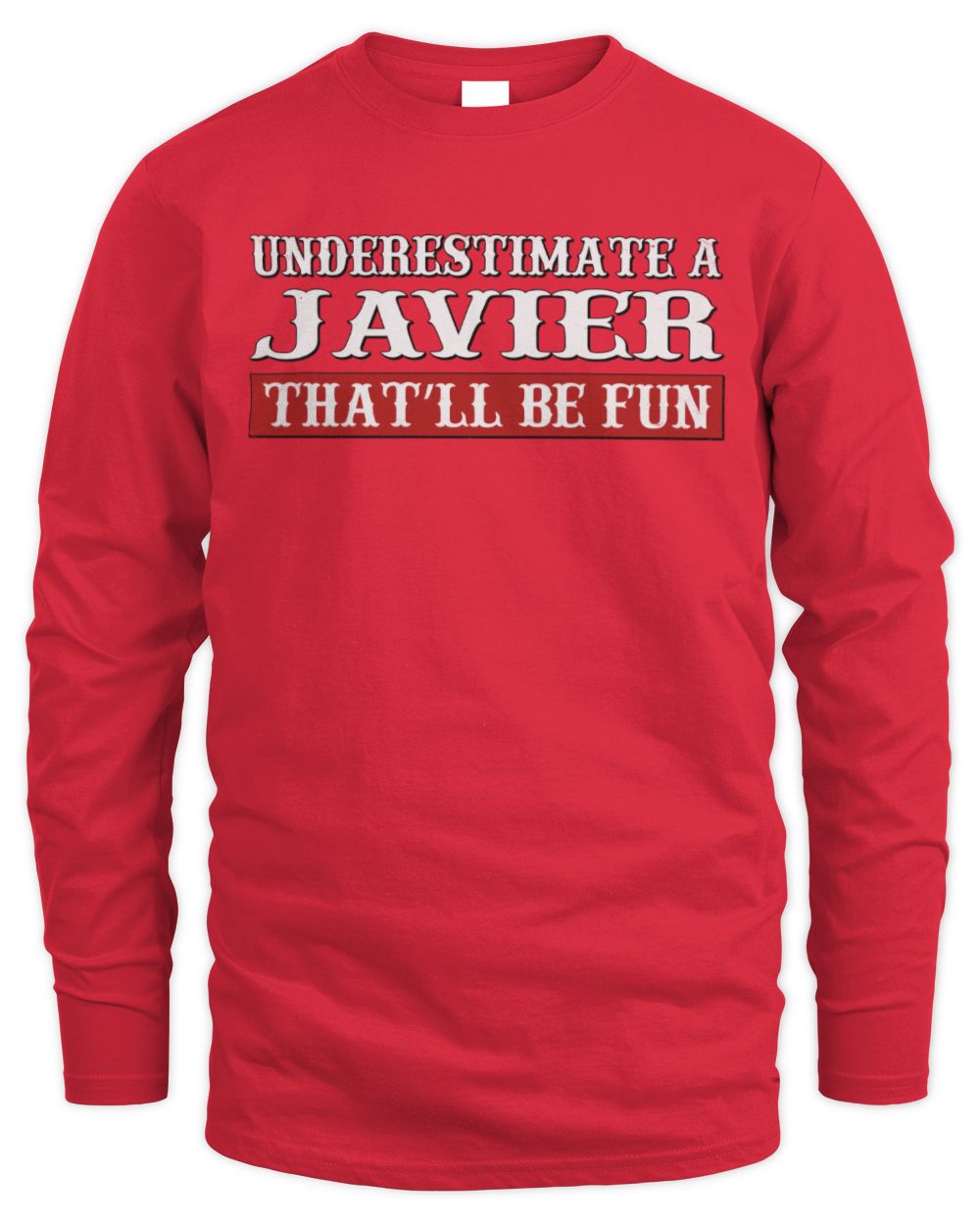 Underestimate Me That'll Be Fun Graphic T-Shirt JAVIER M1-69 / Men's Long Sleeved T-Shirt / red