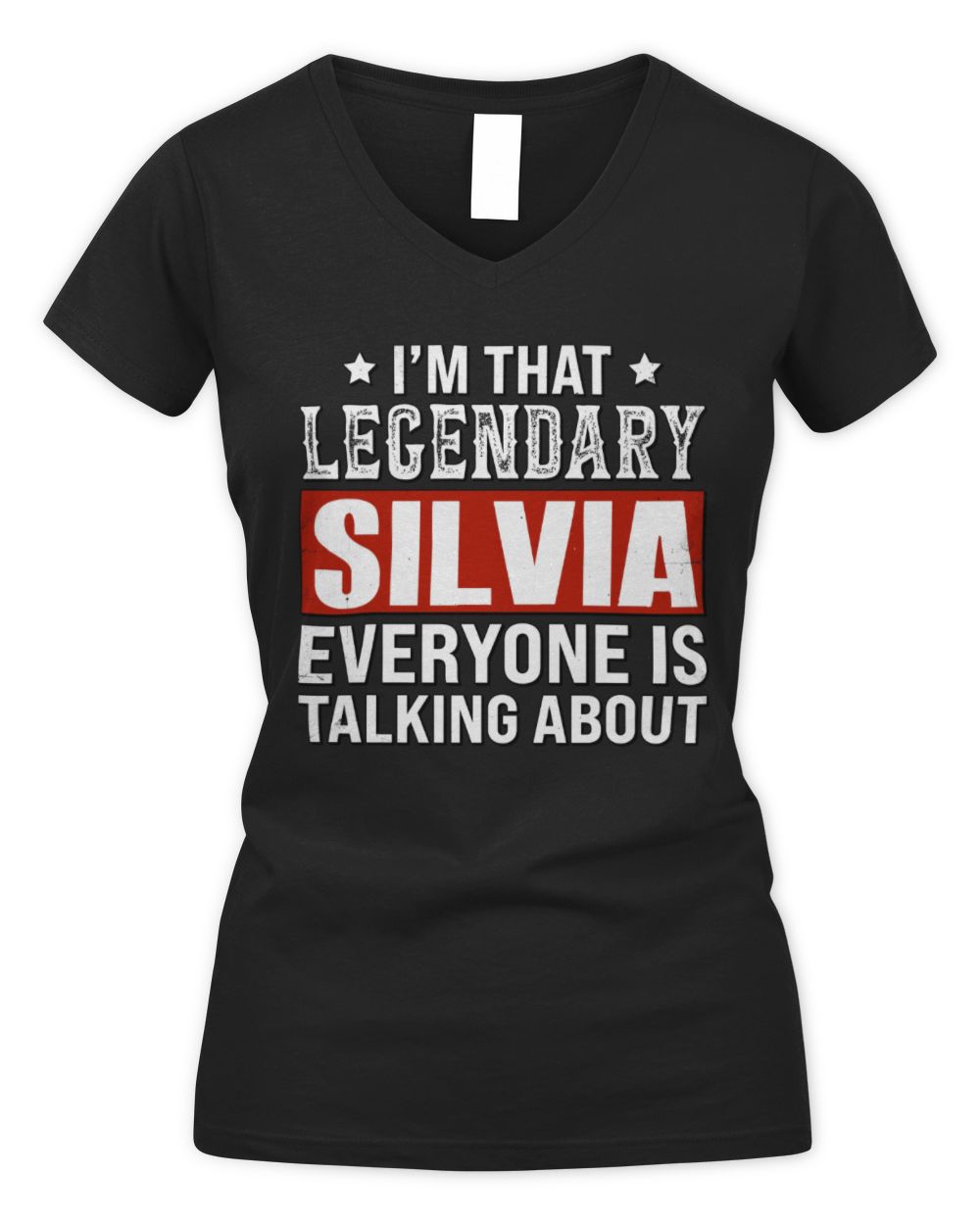 I'm That Legendary Name Everyone Is Talking About Funny Graphic T-Shirt SILVIA M1-73 / Women's V-Neck T-Shirt / black