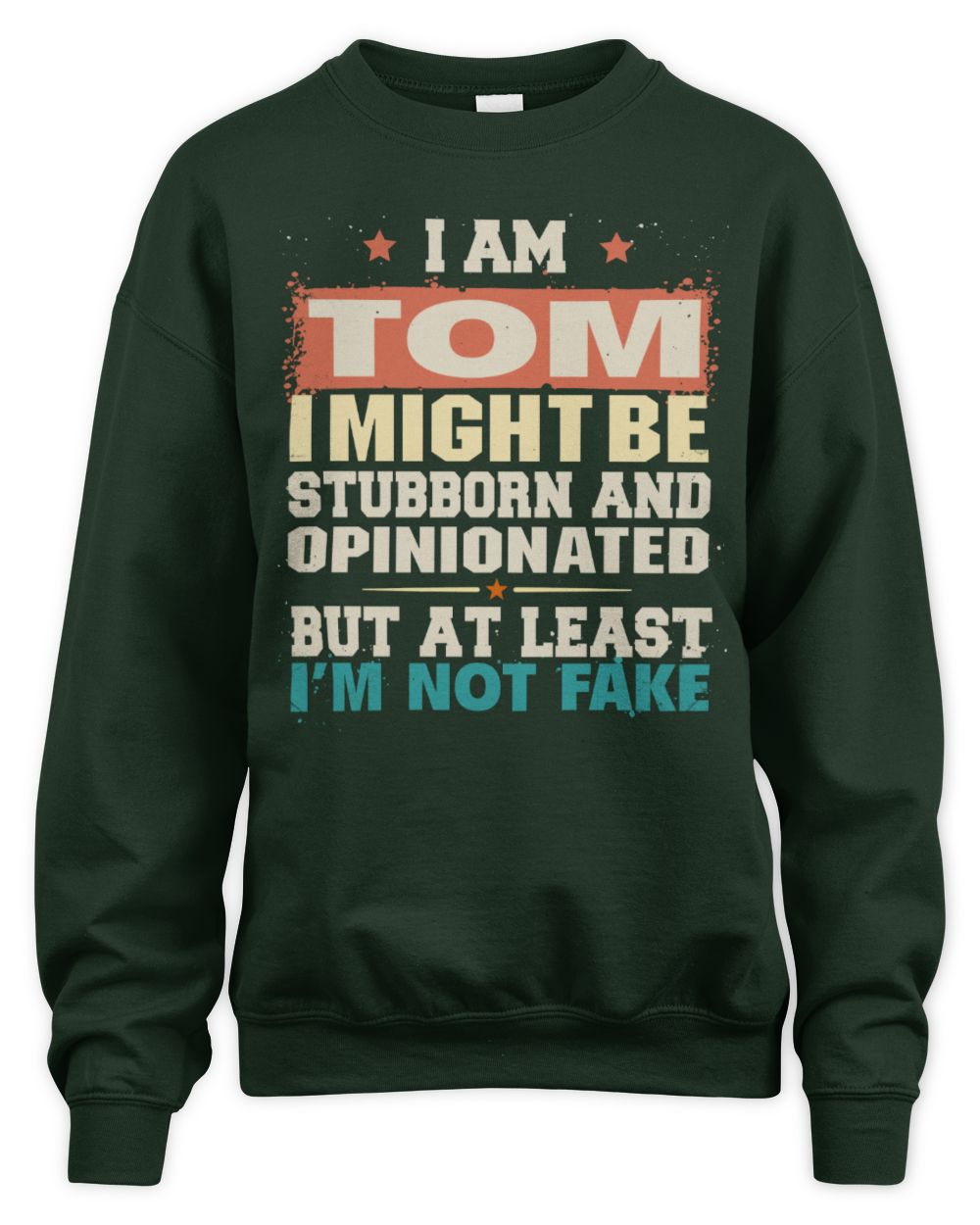 I Am Name I Might Be Stubborn and Opinionated Graphic T-Shirt TOM M1-72 / Unisex Sweatshirt / forest green