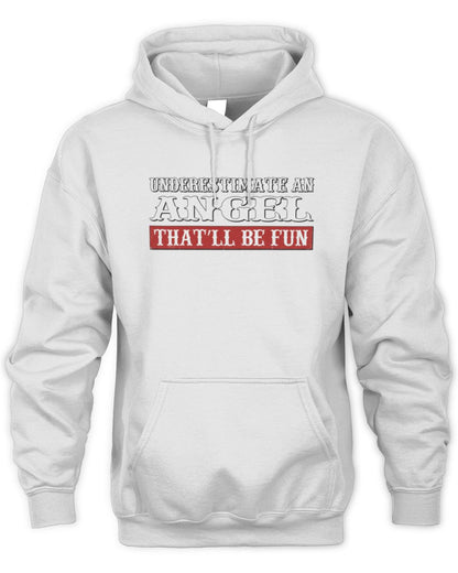 Underestimate Me That'll Be Fun Graphic T-Shirt ANGEL M1-69 / Unisex Hoodie / white