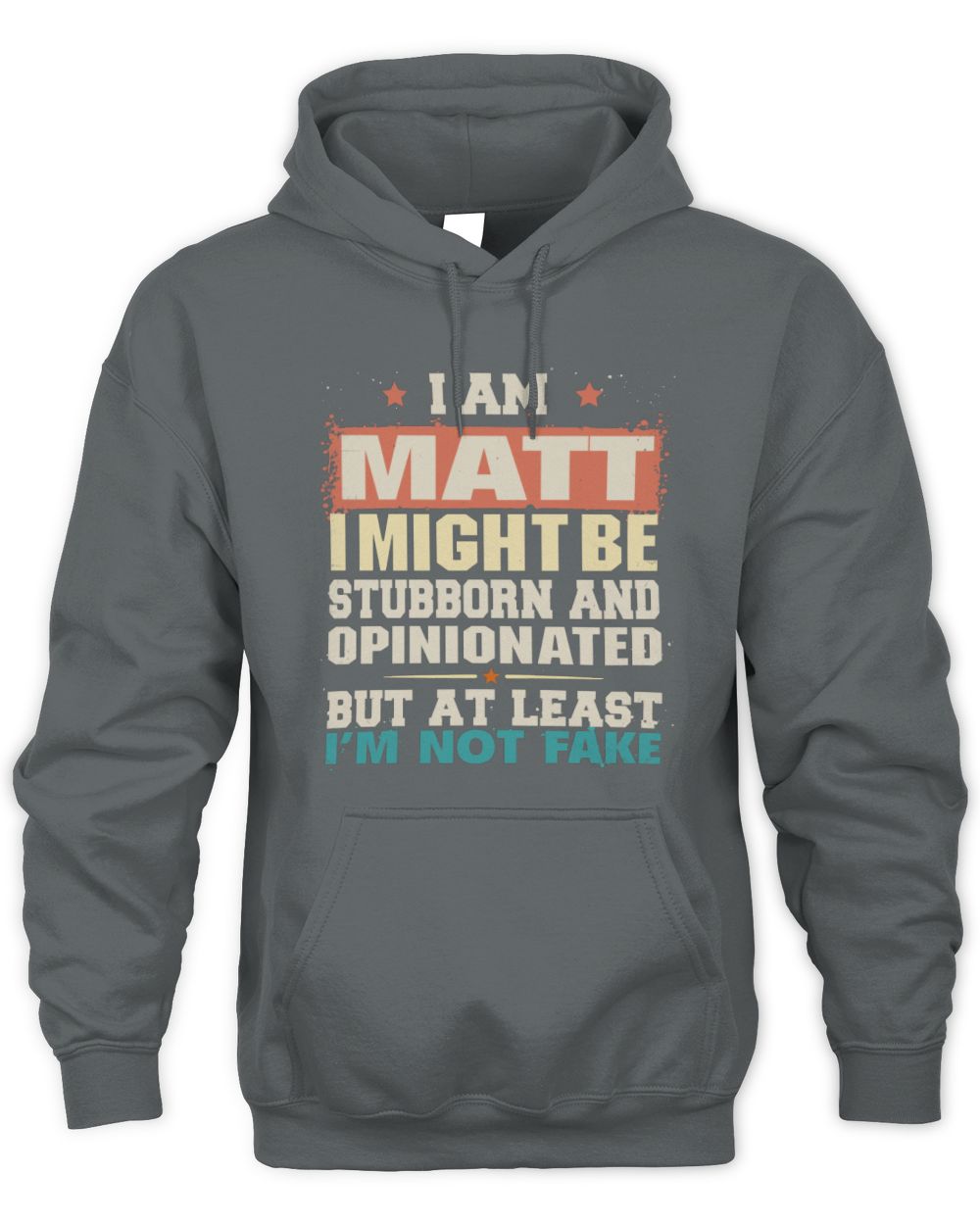I Am Name I Might Be Stubborn and Opinionated Graphic T-Shirt MATT M1-72 / Unisex Hoodie / charcoal