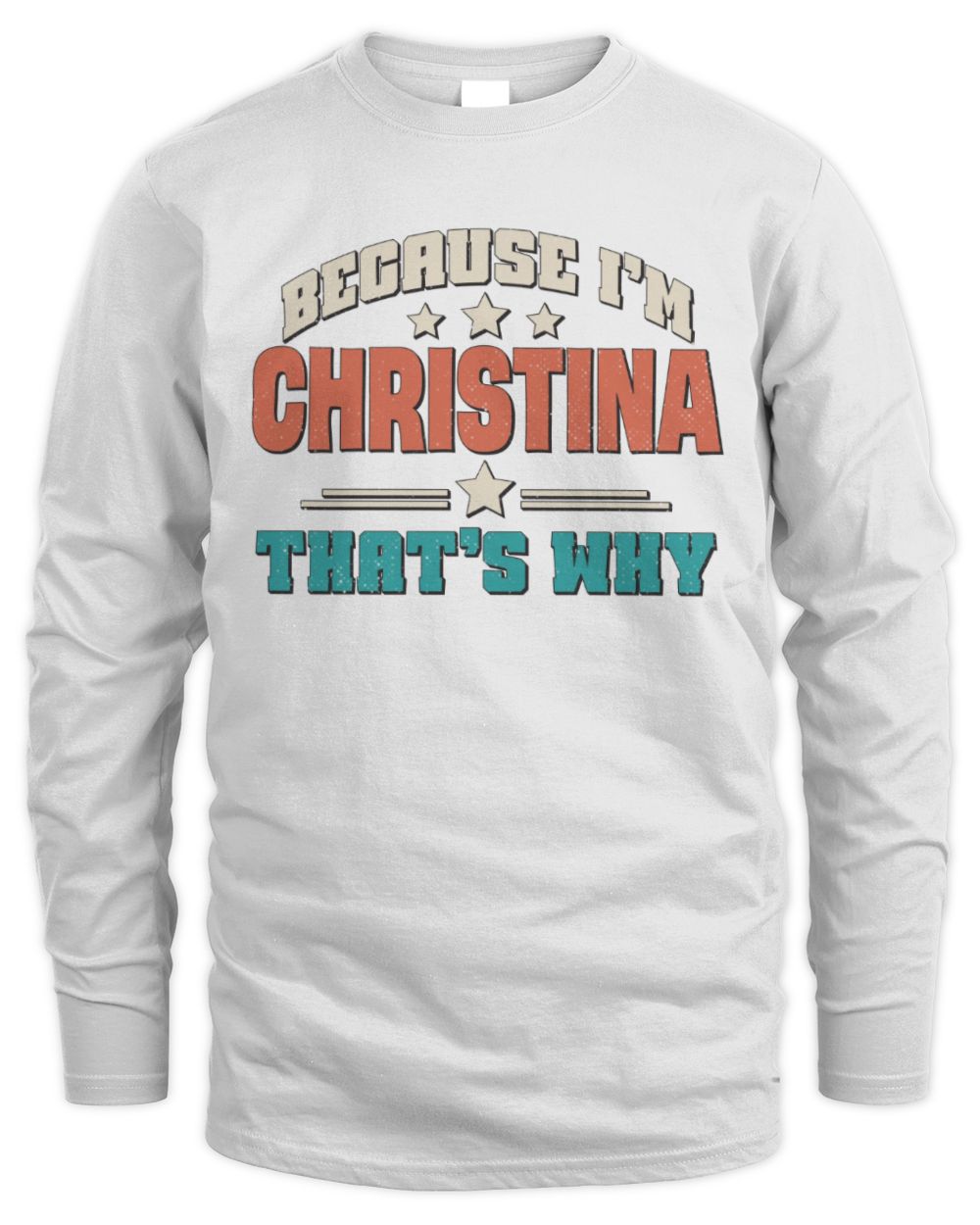Because I'm Name That's Why Personalized Retro Shirt CHRISTINA-49 / Men's Long Sleeved T-Shirt / white