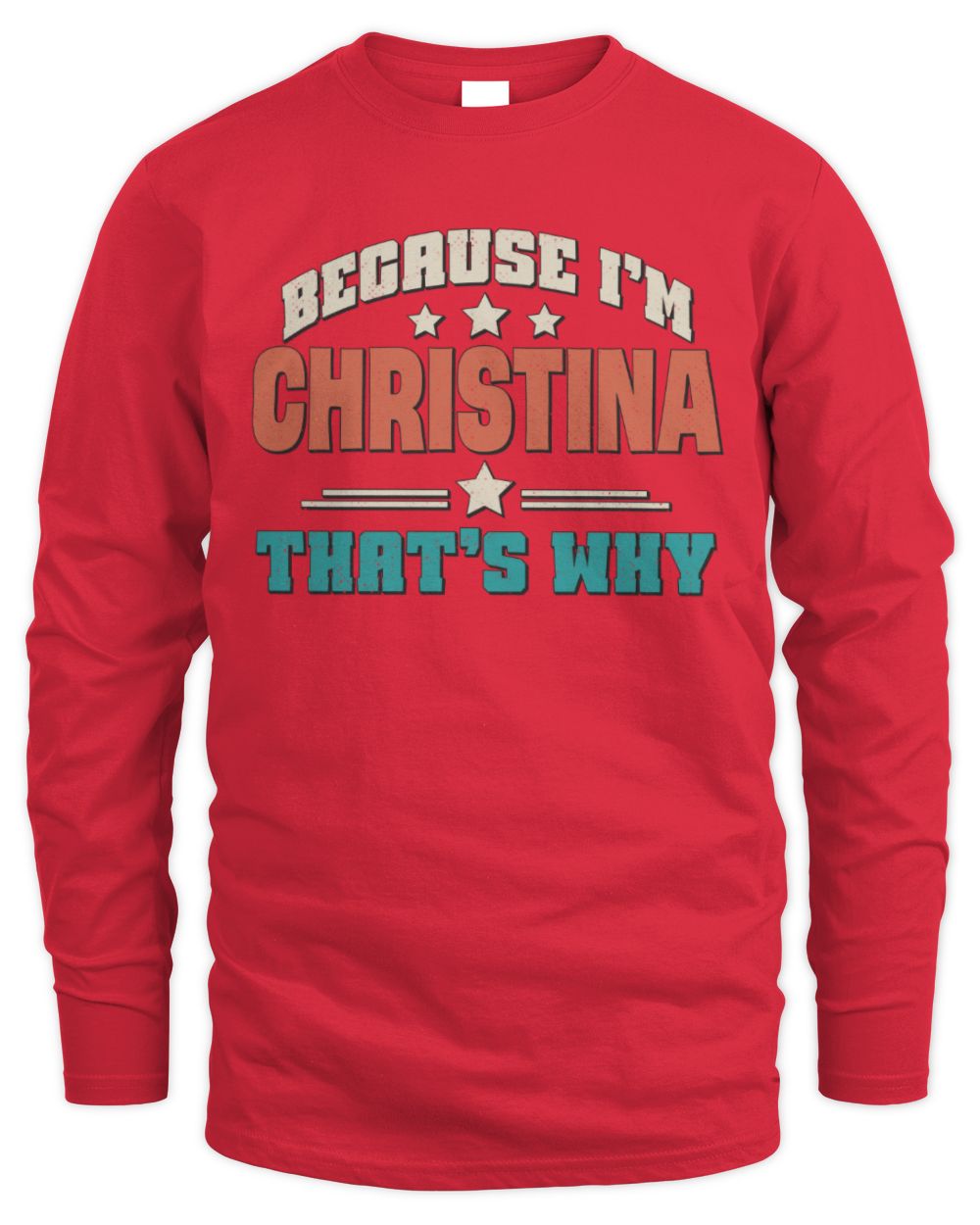 Because I'm Name That's Why Personalized Retro Shirt CHRISTINA-49 / Men's Long Sleeved T-Shirt / red