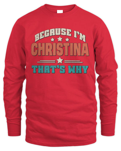 Because I'm Name That's Why Personalized Retro Shirt CHRISTINA-49 / Men's Long Sleeved T-Shirt / red